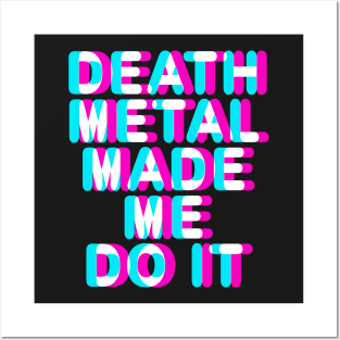 DEATH METAL MADE ME DO IT - TRIPPY 3D TEXT Posters and Art